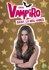 Chica Vampiro - Tome 18 Daisy La Mal Aimee