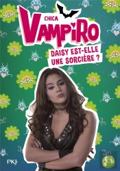 Chica Vampiro - Tome 19 Daisy Est-Elle Une Sorciere ?