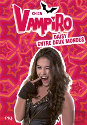 Chica Vampiro - Tome 9 Daisy Entre Deux Mondes