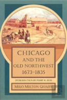 Chicago And The Old Northwest, 1673-1835
