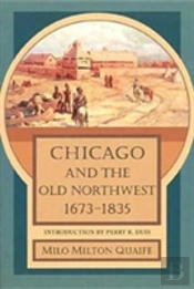Chicago And The Old Northwest, 1673-1835