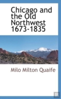Bertrand.pt - Chicago And The Old Northwest 1673-1835