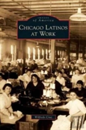 Chicago Latinos At Work