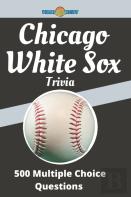 Chicago White Sox Trivia 500 Multiple Choice Questions
