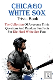 Chicago White Sox Trivia Book