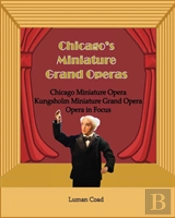 Chicago'S Unique Miniature Operas