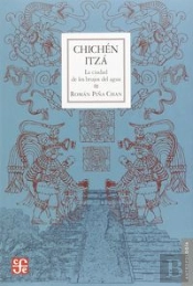 Chichen Itza: La Ciudad De Los Brujos Del Agua 