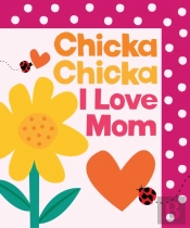 Chicka Chicka I Love Mom