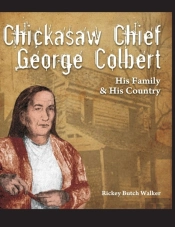 Chickasaw Chief George Colbert:  His Family And His Country