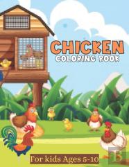 Chicken Coloring Book For Kids Ages 5-10