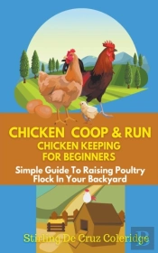 Chicken Coop & Run Chicken Keeping For Beginners