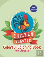 Chicken & Rooster Colorful Coloring Book For Adults