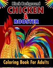 Chicken & Rooster Coloring Book For Adults Black Background