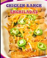 Chicken Ranch Enchiladas