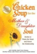 Chicken Soup For The Mother & Daughter Soul