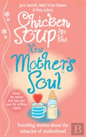 Chicken Soup For The New Mother'S Soul