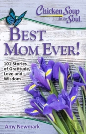 Chicken Soup For The Soul: Best Mom Ever!