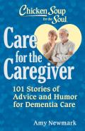 Chicken Soup For The Soul: Care For The Caregiver