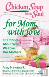Chicken Soup For The Soul: For Mom, With Love