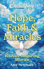 Chicken Soup For The Soul: Hope, Faith & Miracles
