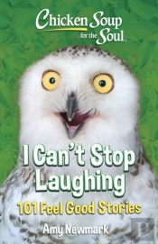 Chicken Soup For The Soul: I Can'T Stop Laughing