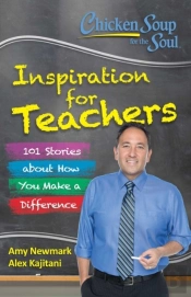 Chicken Soup For The Soul:  Inspiration For Teachers
