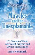 Chicken Soup For The Soul: Miracles And The Unexplainable