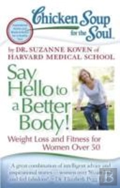 Chicken Soup For The Soul: Say Hello To A Better Body!