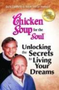 Chicken Soup For The Soul: Unlocking The Secrets To Living Your Dreams