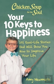 Chicken Soup For The Soul: Your 10 Keys To Happiness