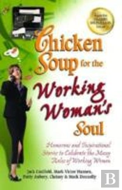 Chicken Soup For The Working Woman'S Soul