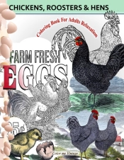 Chickens, Roosters And Hens Coloring Book For Adults