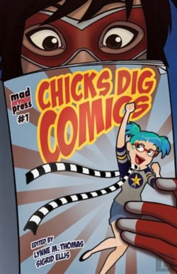 Bertrand.pt - Chicks Dig Comics: A Celebration Of Comic Books By The Women Who Love Them