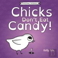 Chicks Don'T Eat Candy