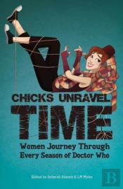 Chicks Unravel Time: Women Journey Through Every Season Of Doctor Who
