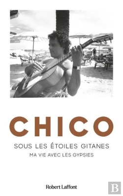Bertrand.pt - Chico : Sous Les Étoiles Gitanes : Ma Vie Avec Les Gypsies
