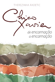 Chico Xavier - De Encarnação A Encarnação