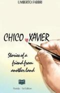 Chico Xavier - Stories Of A Friend From Another Land