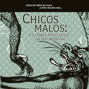 Chicos Malos: Villanos, Monstruos Y Almas Perdidas