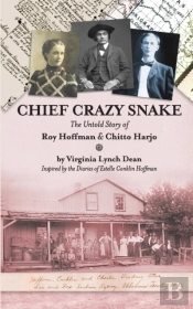 Chief Crazy Snake The Untold Story Of Roy Hoffman & Chitto Harjo