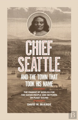 Bertrand.pt - Chief Seattle And The Town That Took His Name