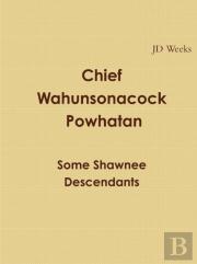 Chief Wahunsonacock Powhatan Some Shawnee Descendants