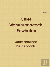 Chief Wahunsonacock Powhatan Some Shawnee Descendants