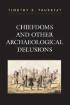 Chiefdoms And Other Archaeological Delusions