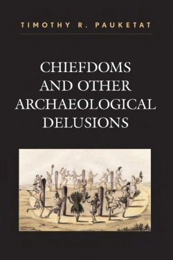 Bertrand.pt - Chiefdoms And Other Archaeological Delusions