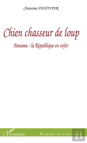 Chien Chasseur De Loup ; Panama : La Republique En Enfer