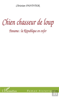 Bertrand.pt - Chien Chasseur De Loup ; Panama : La Republique En Enfer