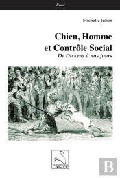 Chien, Homme Et Controle Social - De Dickens A Nos Jours