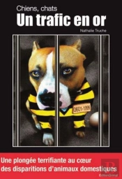 Chiens, Chats - Un Trafics En Or