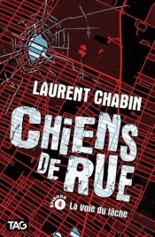 Chiens De Rue Tome 4 : La Voie Du Lâche